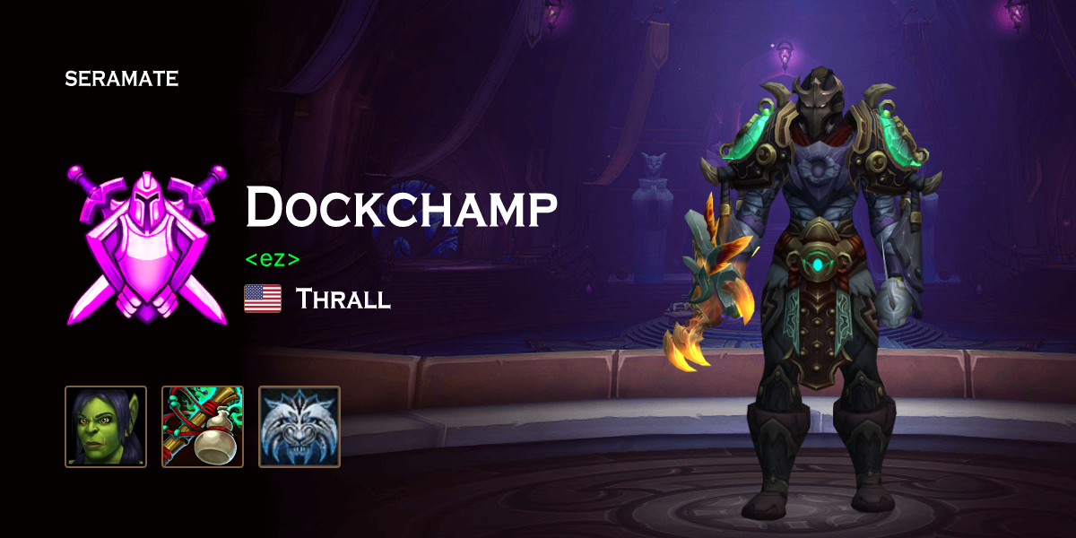 Dockchamp Thrall Us Seramate Wow Pvp Leaderboards Arena