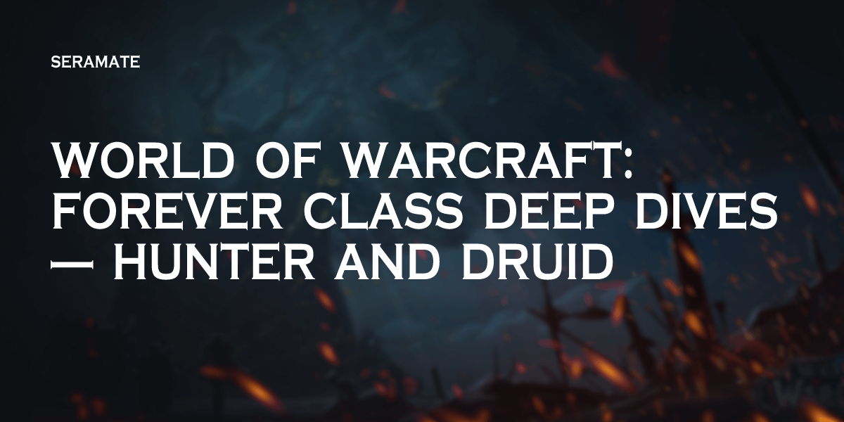 World of Warcraft: Forever Class Deep Dives — Hunter and Druid ...