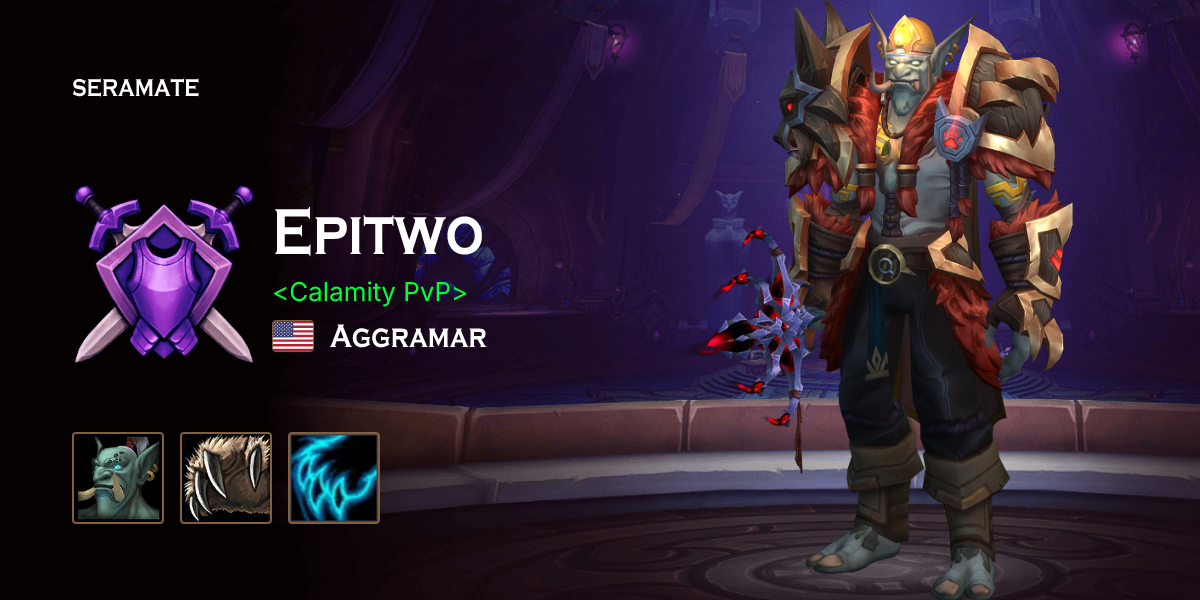Epitwo @ Aggramar (US) · Seramate · WoW PvP Leaderboards, Arena ...