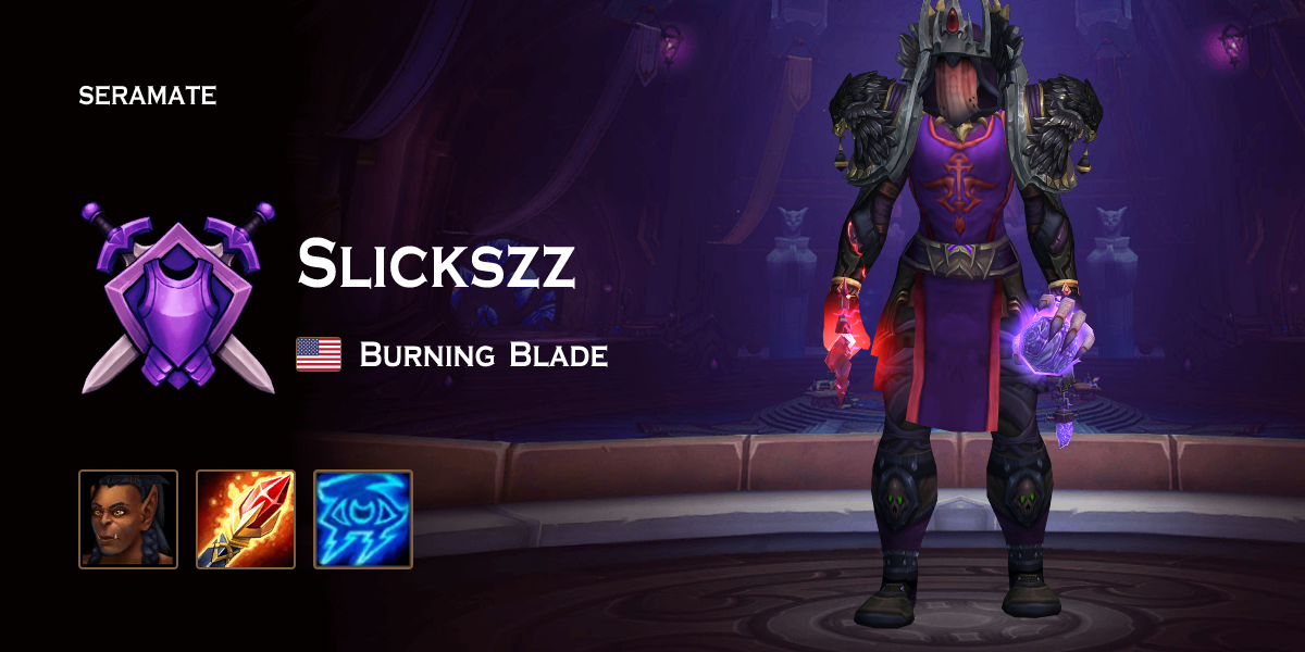 Slickszz - Burning Blade (US) WoW PvP Profile · Seramate