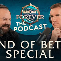 The WoW: Forever Podcast Episode 5 Now Available - The End of Beta Special!